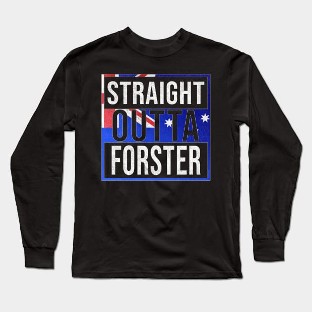 Straight Outta Forster - Gift for Australian From Forster in New South Wales Australia Long Sleeve T-Shirt by Country Flags